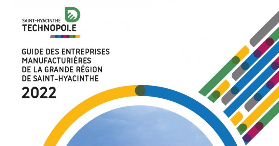 L’édition 2022 du Guide des entreprises manufacturières de Saint-Hyacinthe Technopole maintenant disponible